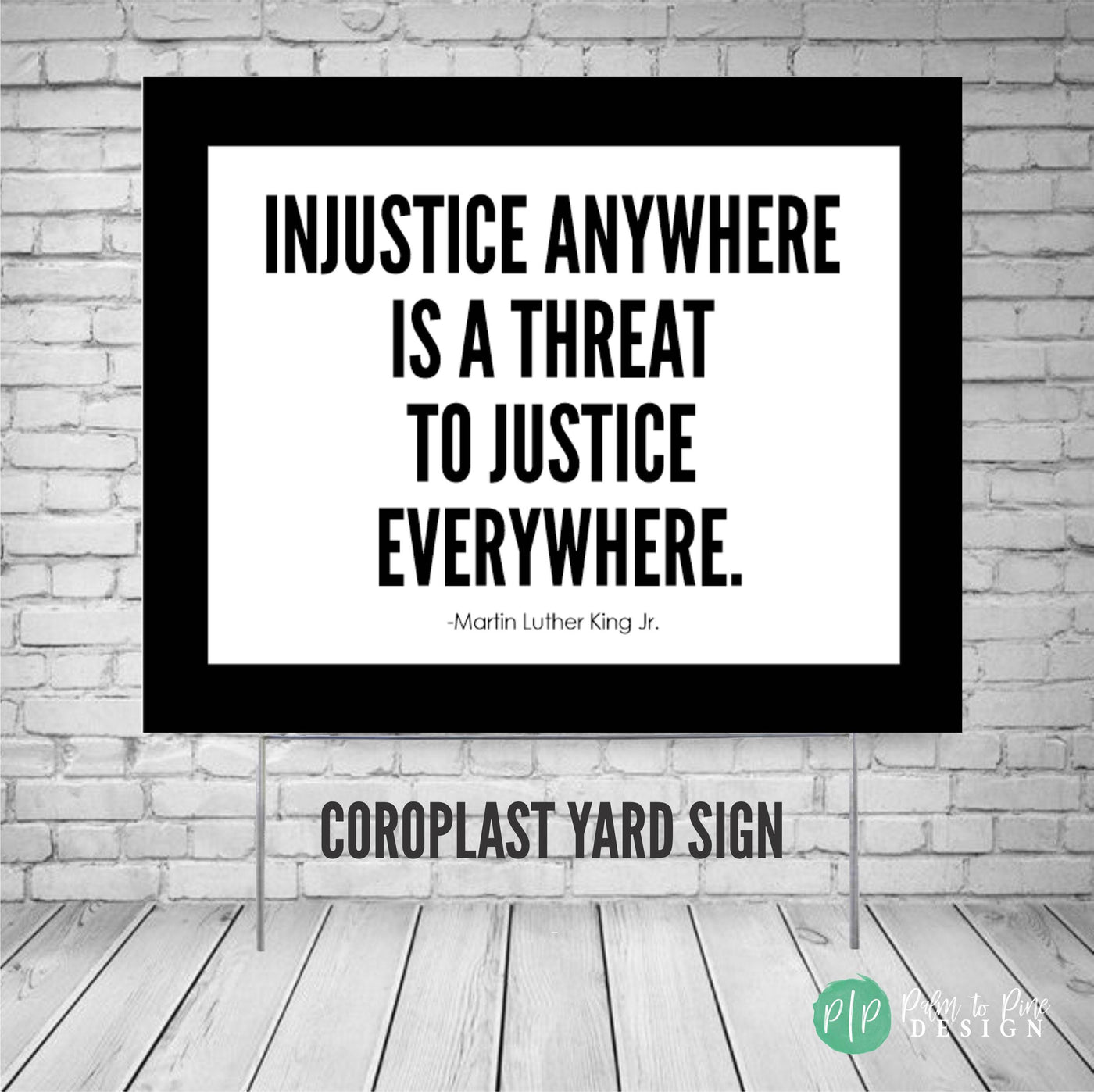 Injustice anywhere is a threat to justice everywhere yard sign